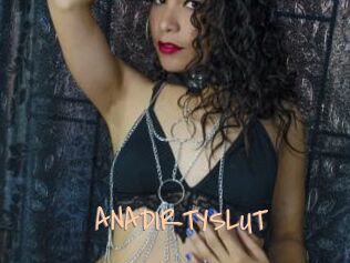 ANADIRTYSLUT