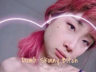 Dumb_Skinny_Bitch