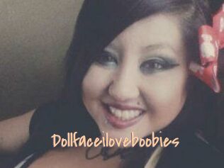 Dollfaceiloveboobies