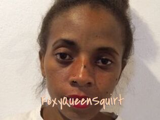 FoxyQueenSquirt