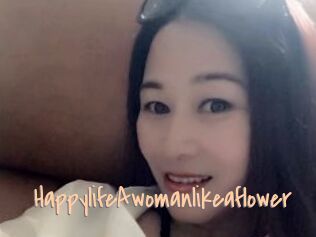 HappylifeAwomanlikeaflower