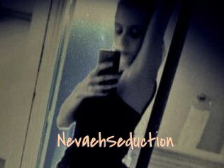 NevaehSeduction